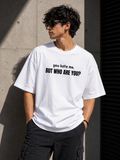 You Hate Me, But Who Are You? | Premium Oversized T-Shirt – White